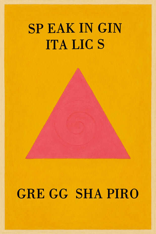 Gregg Shapiro's Speaking In Italics The fifth book of Gregg Shapiro's Talking Heads' inspired pentagony, *Speaking In Italics*